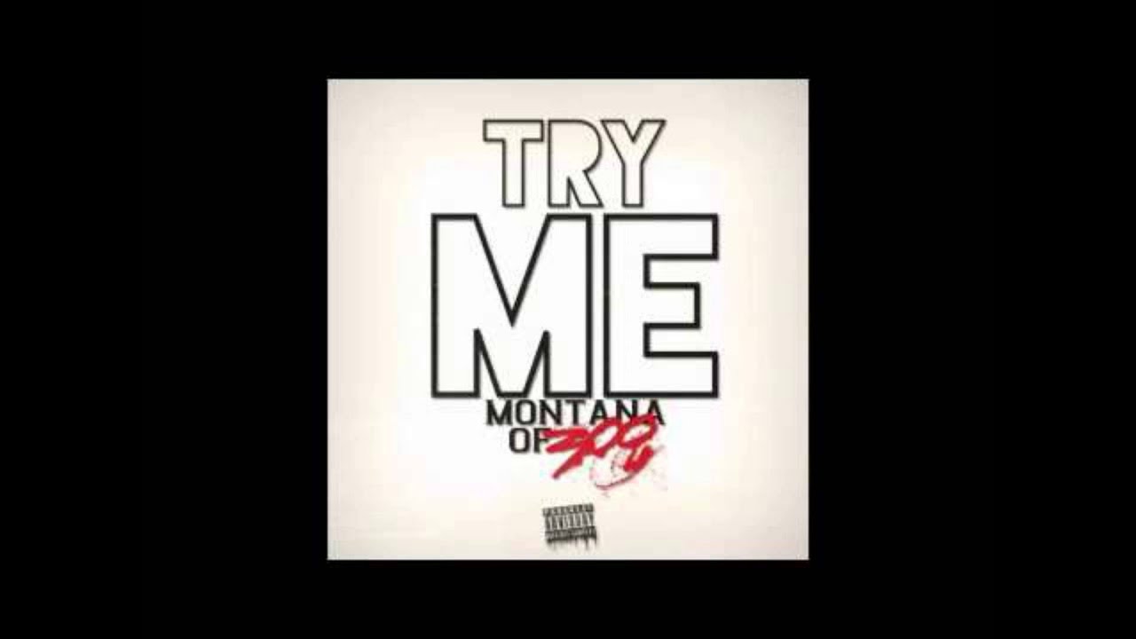 Montana Of 300 Try Me Mp3 Download